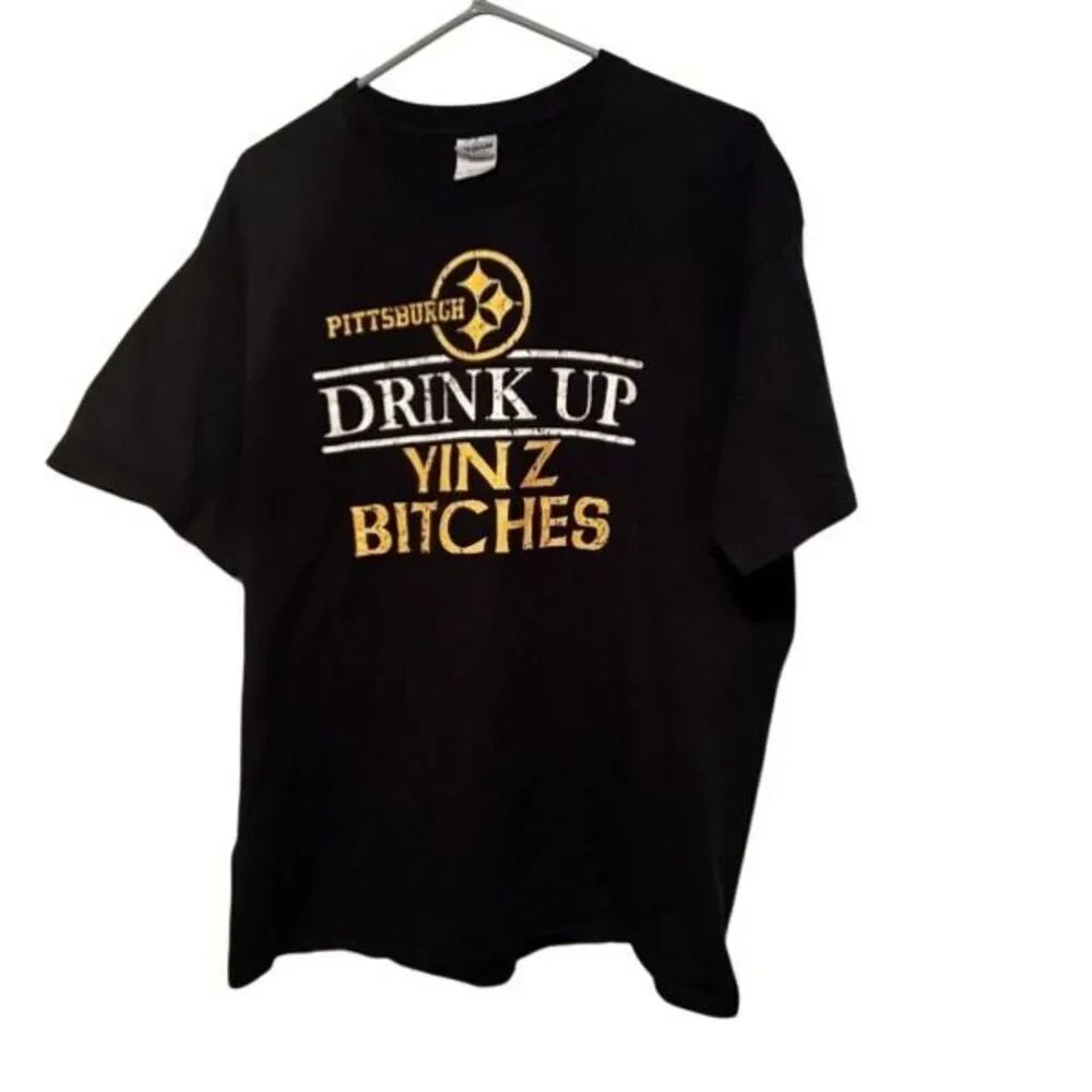 Pittsburgh Steelers Drink Up Yinz Bitches Size Men’s XL T-Shirt